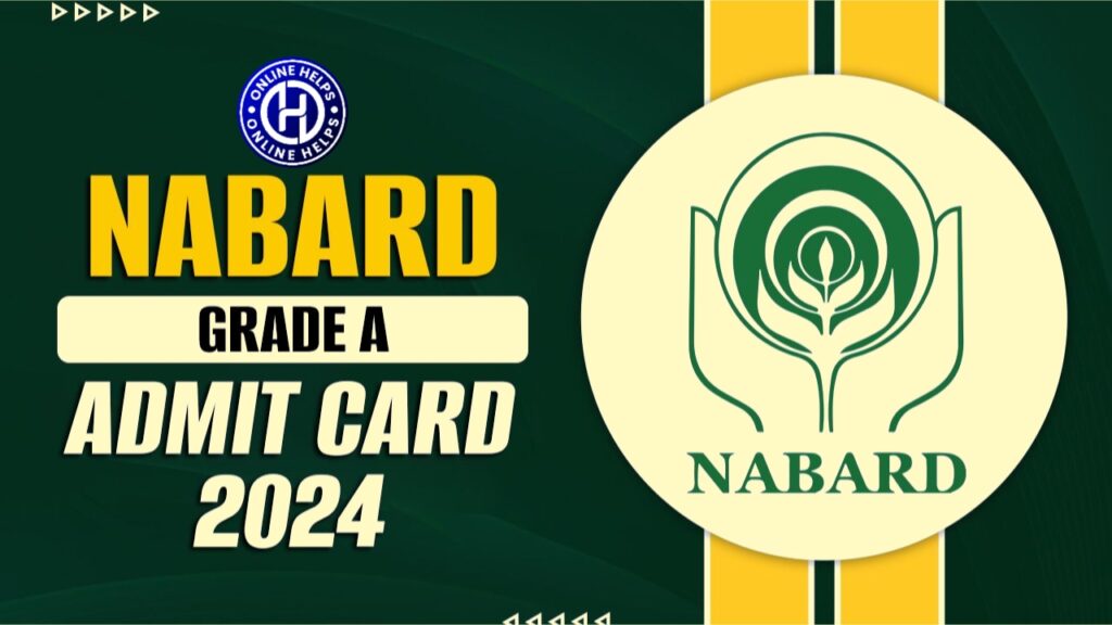 NABARD Assistant Manager Grade A Recruitment 2024 Admit Card जारी, यहाँ से करें डाउनलोड