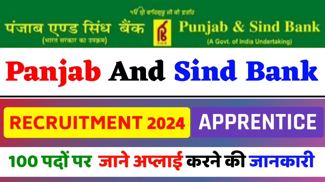 Punjab and Sind Bank Apprentice Recruitment 2024 : Apply Online For 100 Post Full Details Here:-