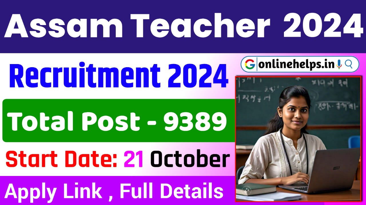 Assam Teacher Recruitment 2024 : Apply Online for 9389 TGT PGT Post Full Details Here:-